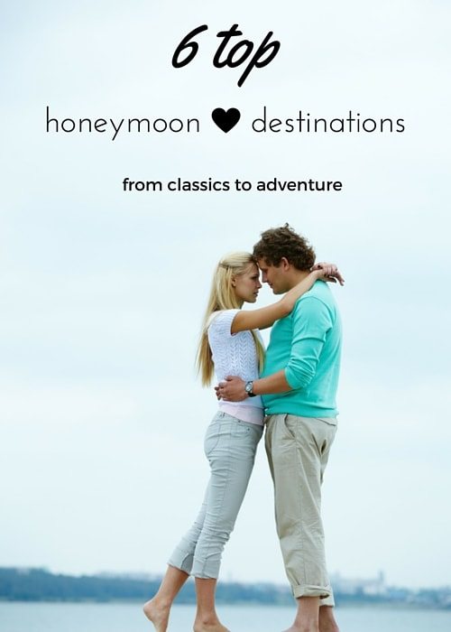 6 Top Honeymoon Destinations from Classics to Adventure
