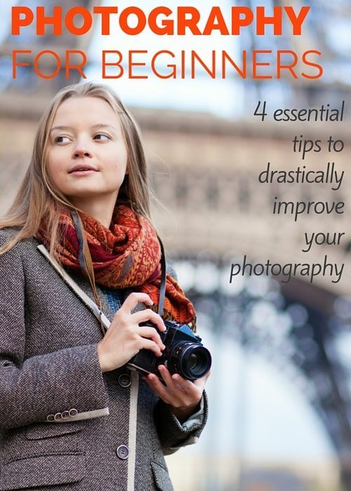Photography For Beginners 4 Essential Tips