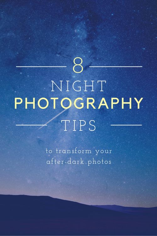 8 Night Photography Tips for Beginners