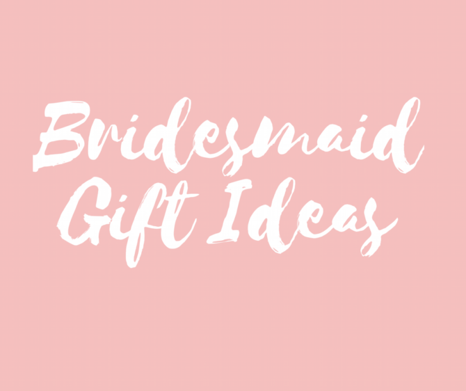 Bridesmaid Gift Ideas: 9 Of The Best