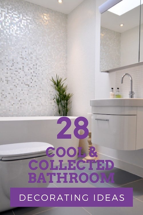 28 Cool & Collected Bathroom Decorating Ideas