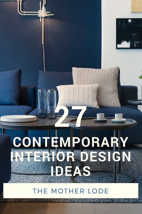 The Mother Lode: 27 Contemporary Interior Design Ideas