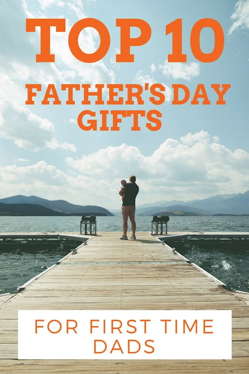 Top 10 Father's Day Gifts For First Time Dads