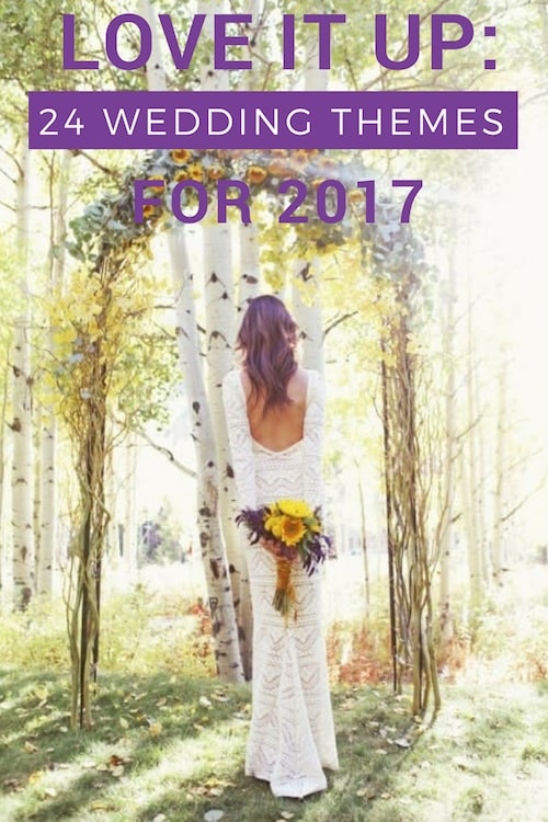 Love It Up: 24 Wedding Themes For 2017